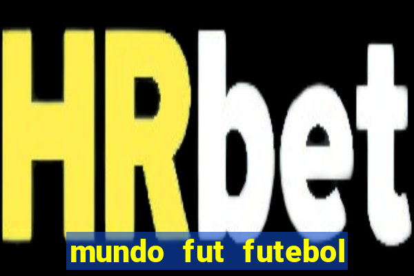 mundo fut futebol ao vivo